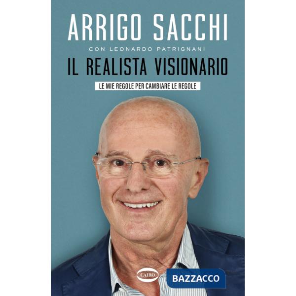 Realista visionario. Le mie regole per cambiare le regole (Il)