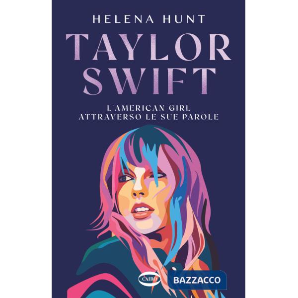 Taylor Swift. L'american girl attraverso le sue parole