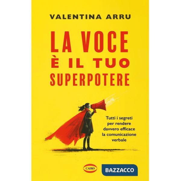 Voce è il tuo superpotere. Tutti i segreti per rendere davvero efficace la comunicazione verbale (La)