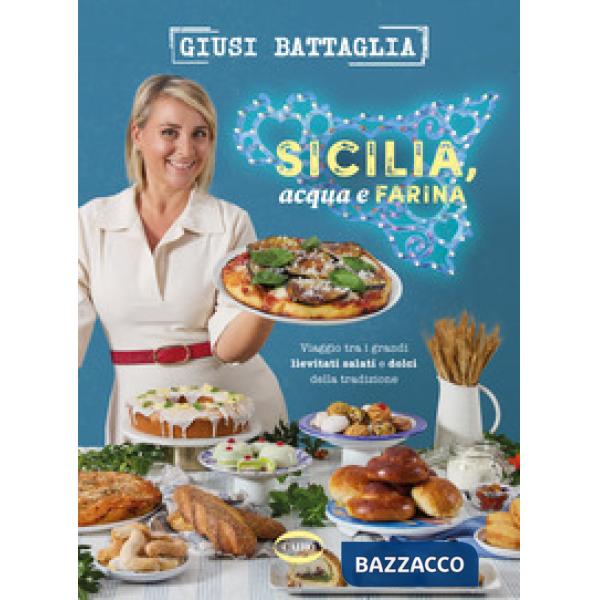 Sicilia, acqua e farina. Viaggio tra i grandi lievitati salati e dolci della tradizione