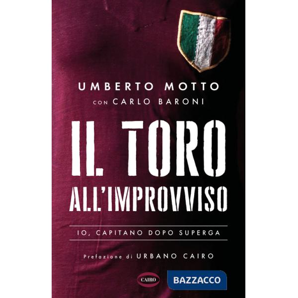 Toro all'improvviso. Io, capitano dopo Superga (Il)