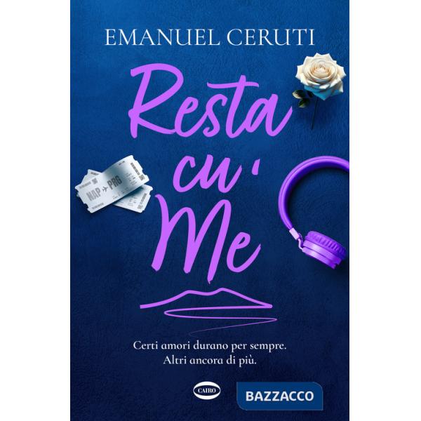 Resta cu' me. Certi amori durano per sempre. Altri ancora di più