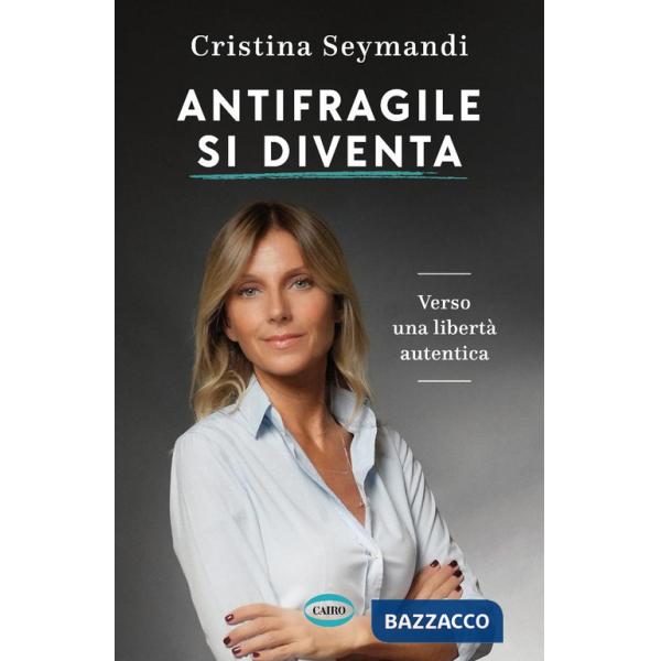 Antifragile si diventa. Verso una libertà autentica