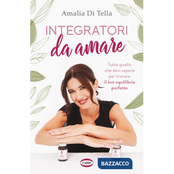 Integratori da amare. Tutto quello che devi sapere per trovare il tuo equilibrio perfetto