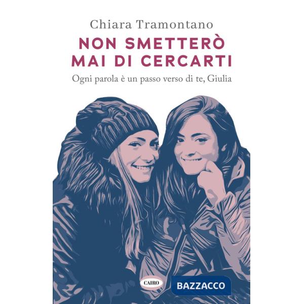Non smetterò mai di cercarti. Ogni parola è un passo verso di te, Giulia