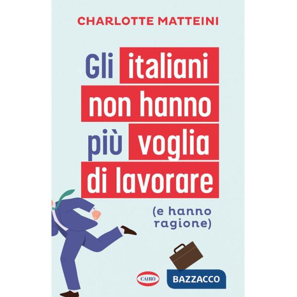 Italiani non hanno più voglia di lavorare (e hanno ragione) (Gli)