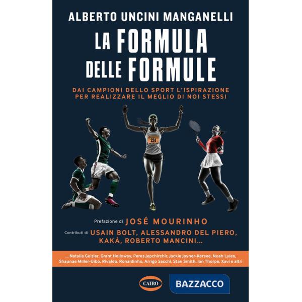 Formula delle formule. Dai campioni dello sport l'ispirazione per realizzare il meglio di noi stessi (La)