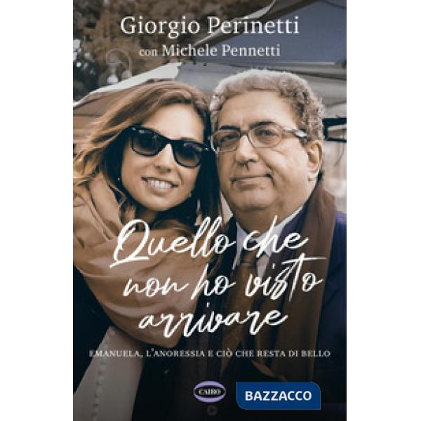 Quello che non ho visto arrivare. Emanuela, l'anoressia e ciò che resta di bello