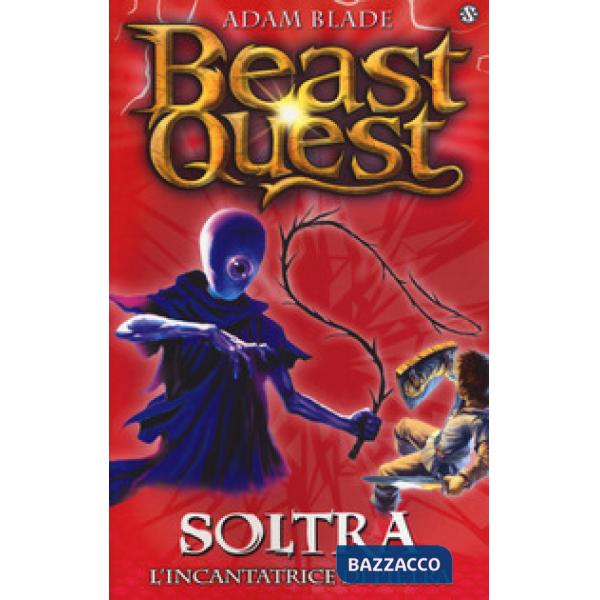 Soltra. L'incantatrice di pietre. Beast Quest. Vol. 9