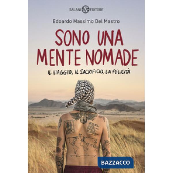 Sono una mente nomade. Il viaggio, il sacrificio, la felicità