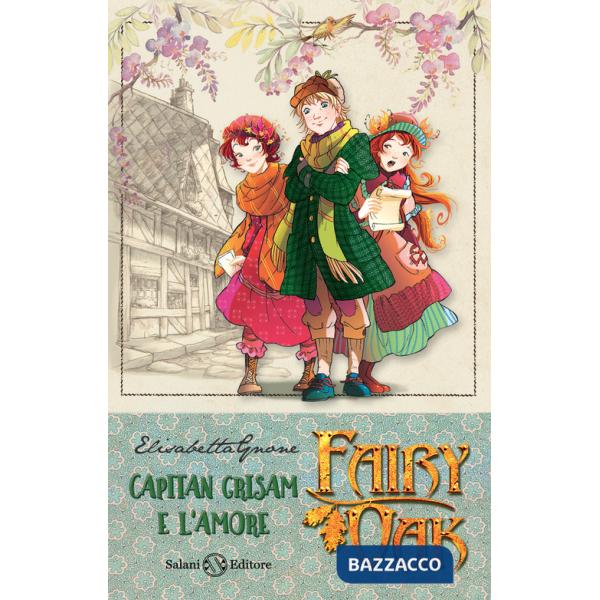 Capitan Grisam e l'amore. Fairy Oak. Nuova ediz.. Vol. 4