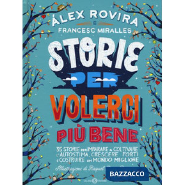Storie per volerci più bene. 35 storie per imparare a coltivare l'autostima, crescere forti e costruire un mondo migliore