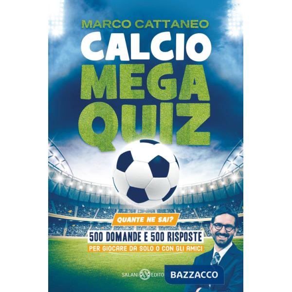 Calcio Mega Quiz. Quante ne sai?
