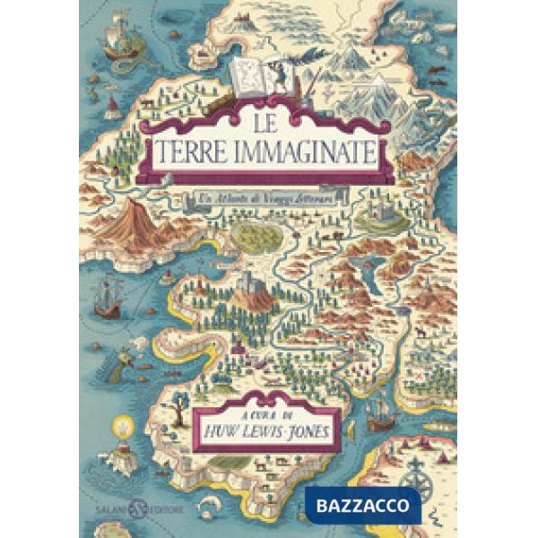 Terre immaginate. Un atlante di viaggi letterari (Le)