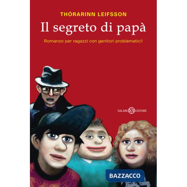 Segreto di papà. Romanzo per ragazzi con genitori problematici! (Il)