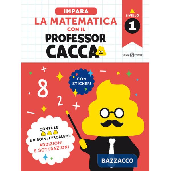 Impara la matematica con il professor cacca. Vol. 1