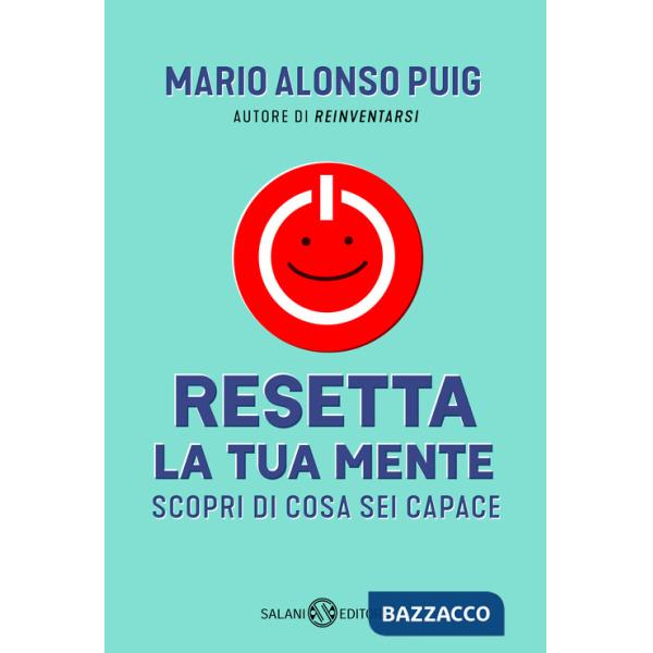 Resetta la tua mente. Scopri di cosa sei capace