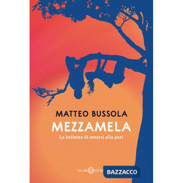 Mezzamela. La bellezza di amarsi alla pari