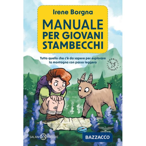 Manuale per giovani stambecchi. Tutto quello che c'è da sapere per affrontare la montagna con passo leggero