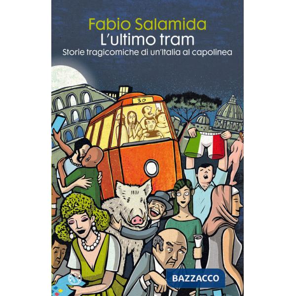 Ultimo tram. Storie tragicomiche di un'Italia al capolinea (L')