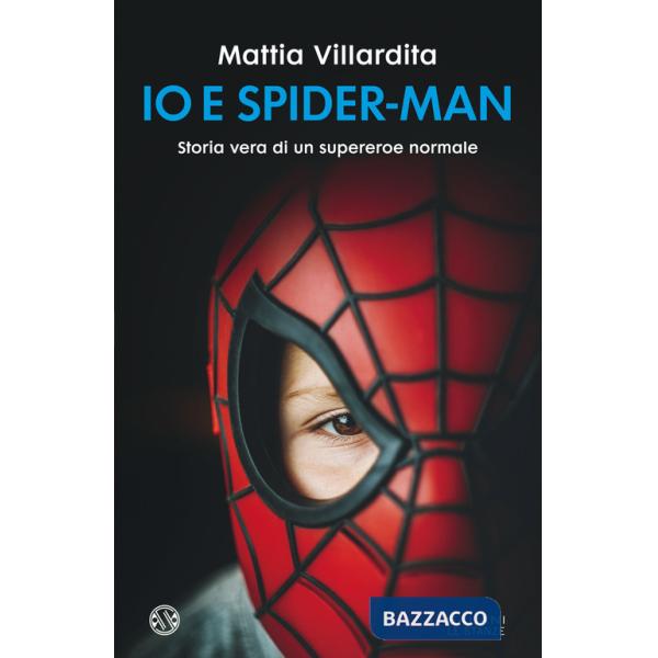 Io e Spider-Man. Storia vera di un supereroe normale