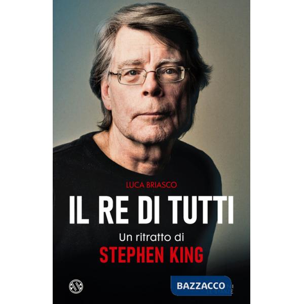 Re di tutti. Un ritratto di Stephen King (Il)