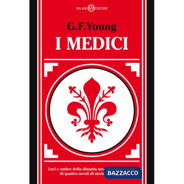 Medici. Luci e ombre della dinastia medicea sullo sfondo di quattro secoli di storia fiorentina (I)