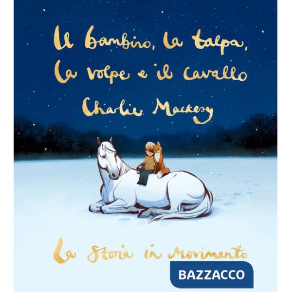 Bambino, la talpa, la volpe e il cavallo. La storia in movimento (Il)