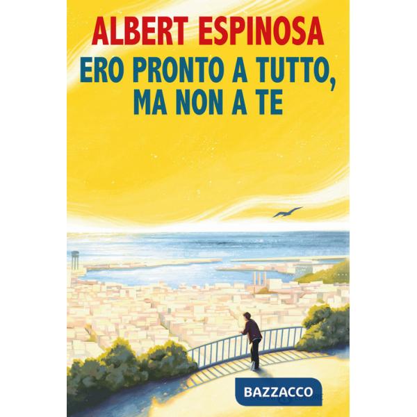 Ero pronto a tutto, ma non a te