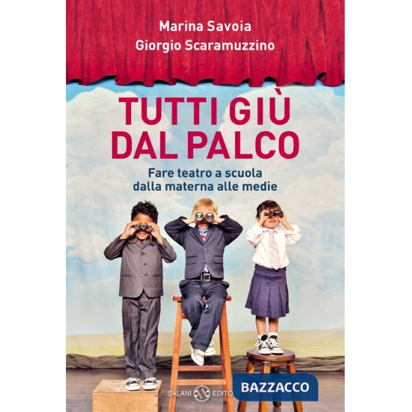 Tutti giù dal palco. Fare teatro a scuola dalla materna alle medie