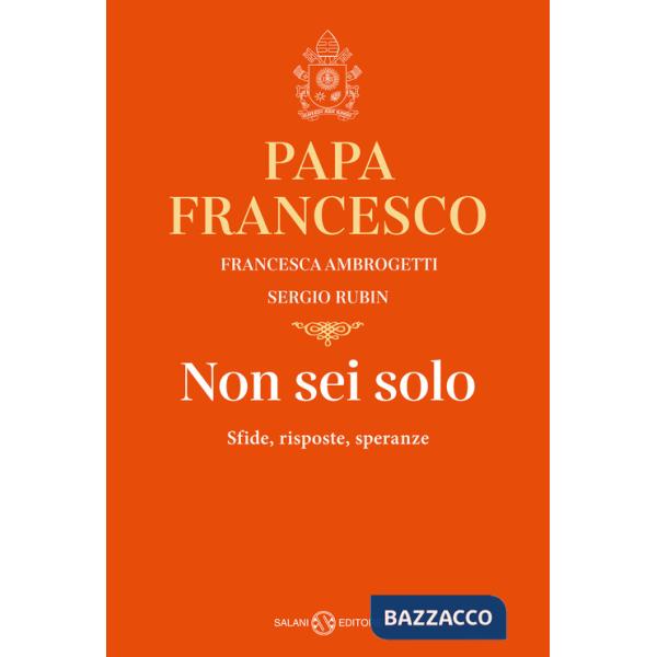 Non sei solo. Sfide, risposte, speranze