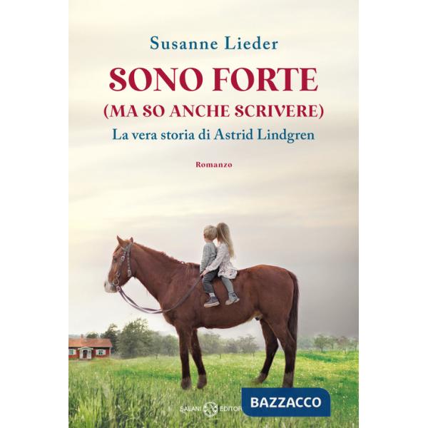 Sono forte (ma so anche scrivere). La vera storia di Astrid Lindgren