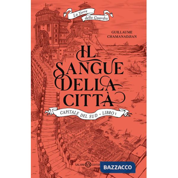 Sangue della città. Capitale del sud. La torre della Guardia (Il). Vol. 1