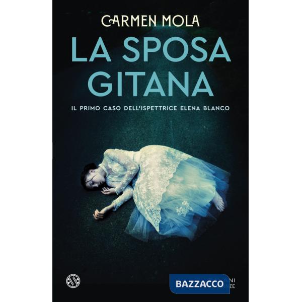 Sposa gitana. Il primo caso dell'ispettrice Elena Blanco (La)
