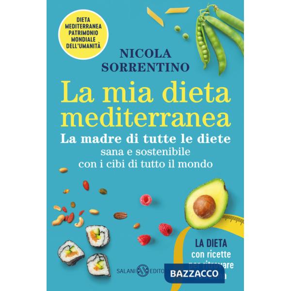 Mia dieta mediterranea. La madre di tutte le diete (La)