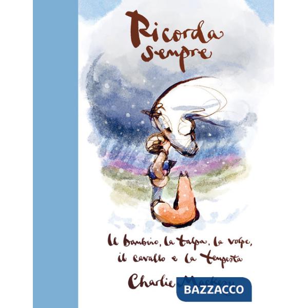 Ricorda sempre. Il bambino, la talpa, la volpe, il cavallo e la tempesta