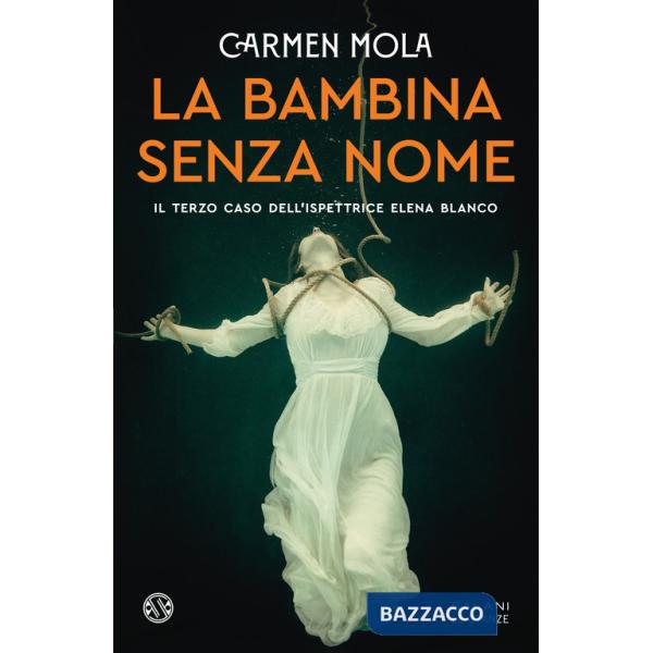 Bambina senza nome. Il terzo caso dell'ispettrice Elena Blanco (La)