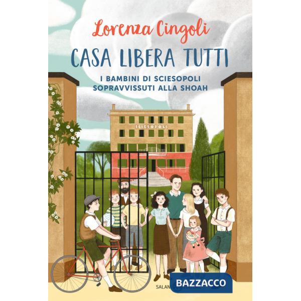 Casa libera tutti. I bambini di Sciesopoli sopravvissuti alla Shoah