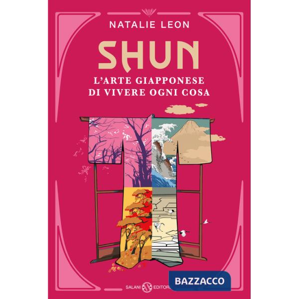 Shun. L'arte giapponese di vivere ogni cosa