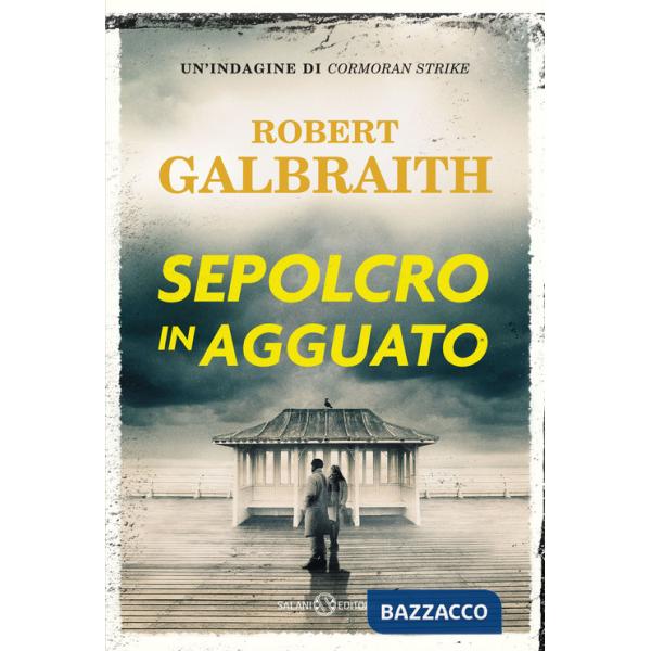Sepolcro in agguato. Un'indagine di Cormoran Strike