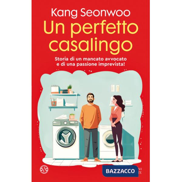 Perfetto casalingo. Storia di un mancato avvocato e di una passione imprevista (Un)