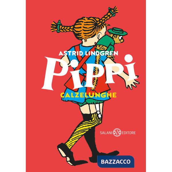 Pippi Calzelunghe. Ediz. 80 anni