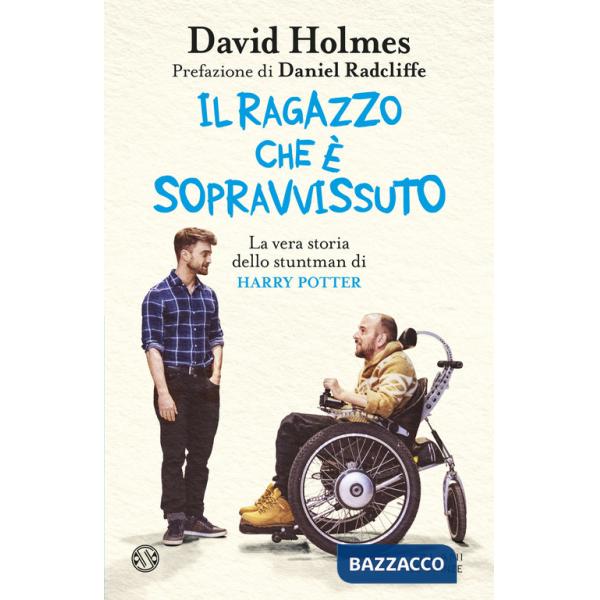 Ragazzo che è sopravvissuto. La vera storia dello stuntman di Harry Potter (Il)