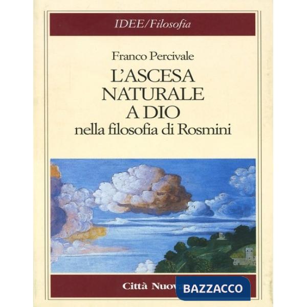 Ascesa naturale a Dio nella filosofia di Rosmini (L')