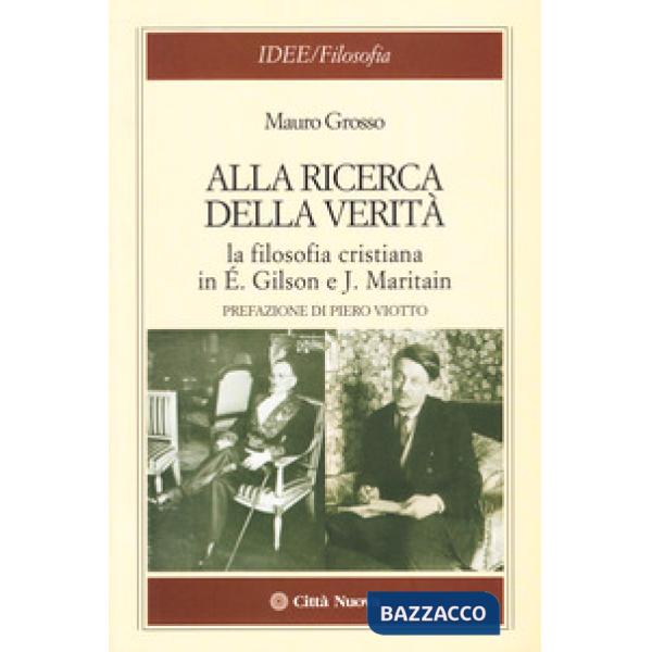 Alla ricerca della verità. La filosofia cristiana di É. Gilson e J. Maritain