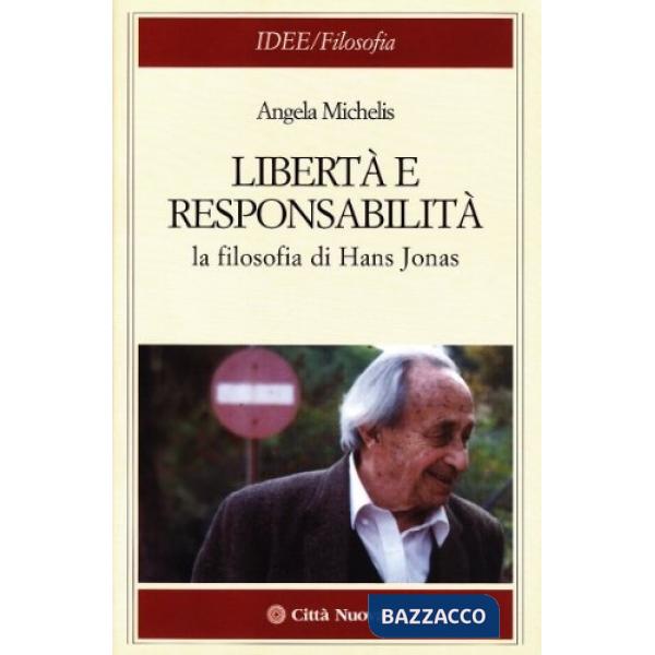 Libertà e responsabilità. La filosofia di Hans Jonas