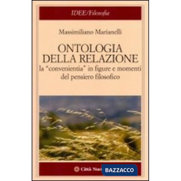 Ontologia della relazione. La «convenientia» in figure e momenti del pensiero filosofico