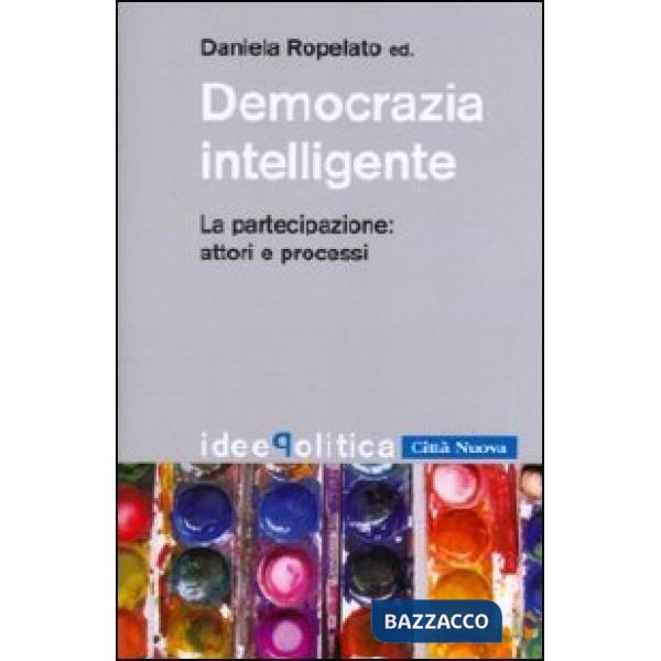 Democrazia intelligente. La partecipazione: attori e processi