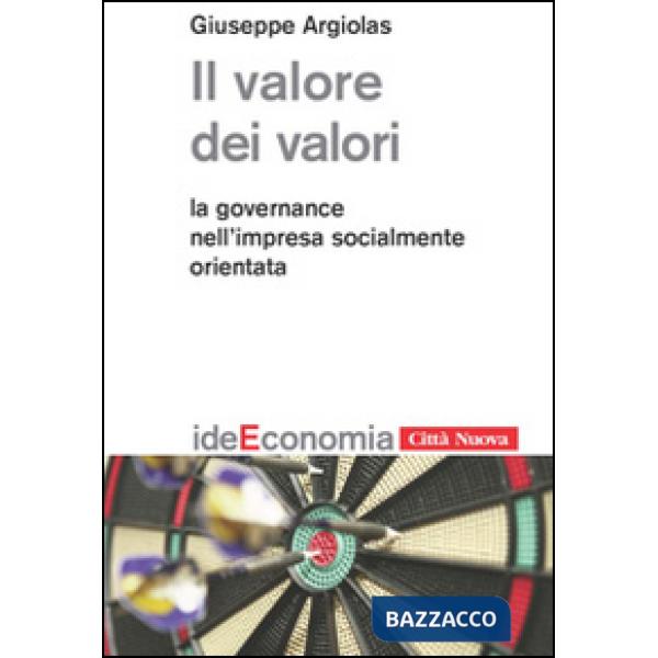 Valore dei valori. La governance nell'impresa socialmente orientata (Il)