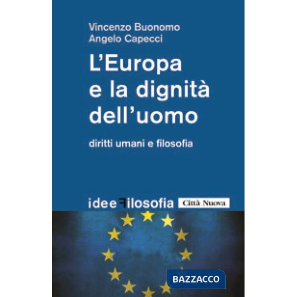 Europa e la dignità dell'uomo. Diritti umani e filosofia (L')